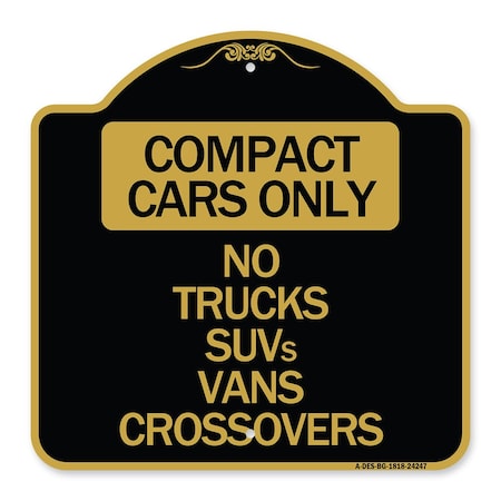 Signmission Compact Cars Only-No Trucks SUVs Vans Crossovers, Black & Gold Alum Sign, 18" x 18", BG-1818-24247 A-DES-BG-1818-24247